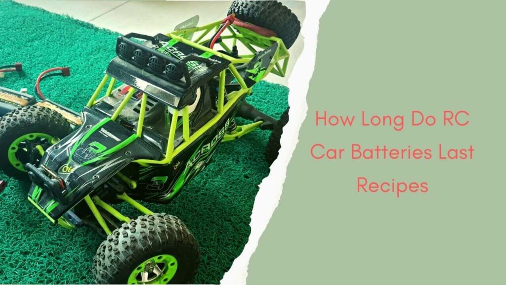 How Long Do RC Car Batteries Last? Some Battery Hacks