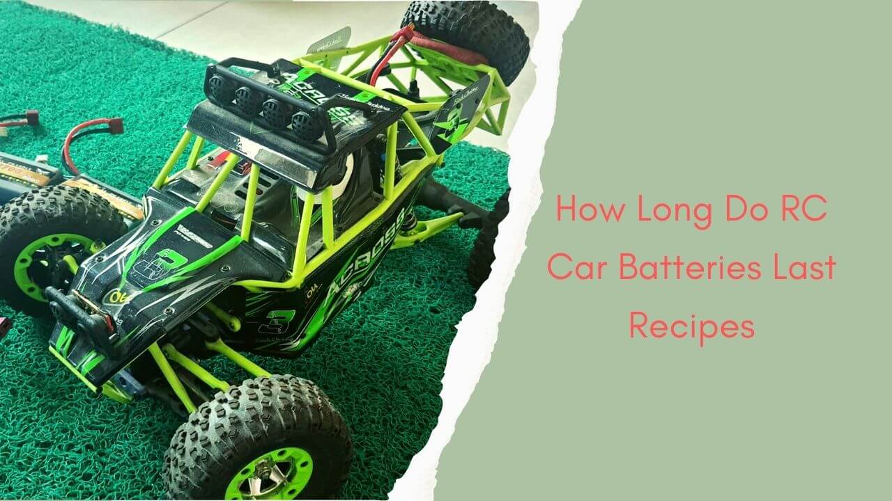 How Long Do RC Car Batteries Last