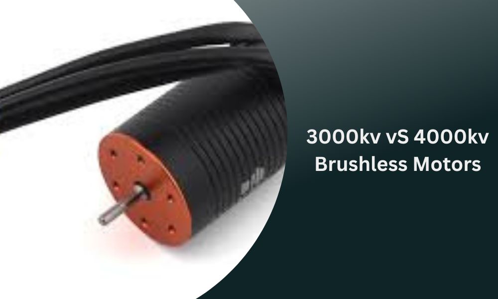 3000kv vS 4000kv Brushless Motors