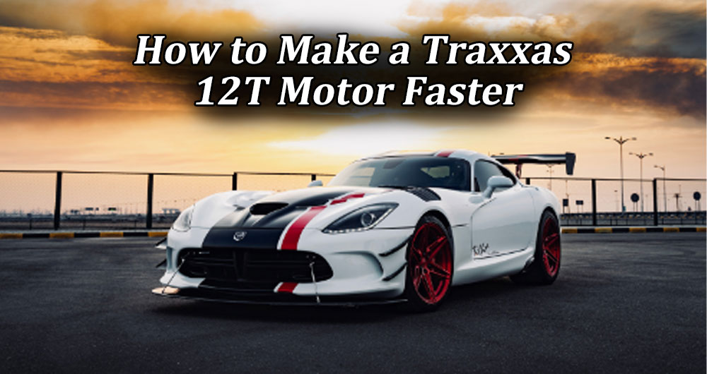 How to Make a Traxxas 12T Motor Faster