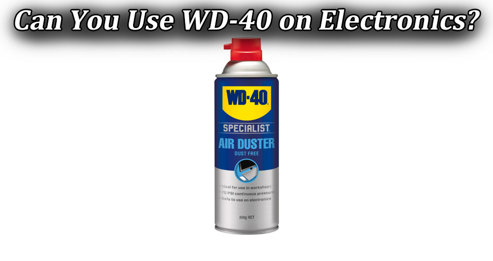 Can You Use WD-40 on Electronics?