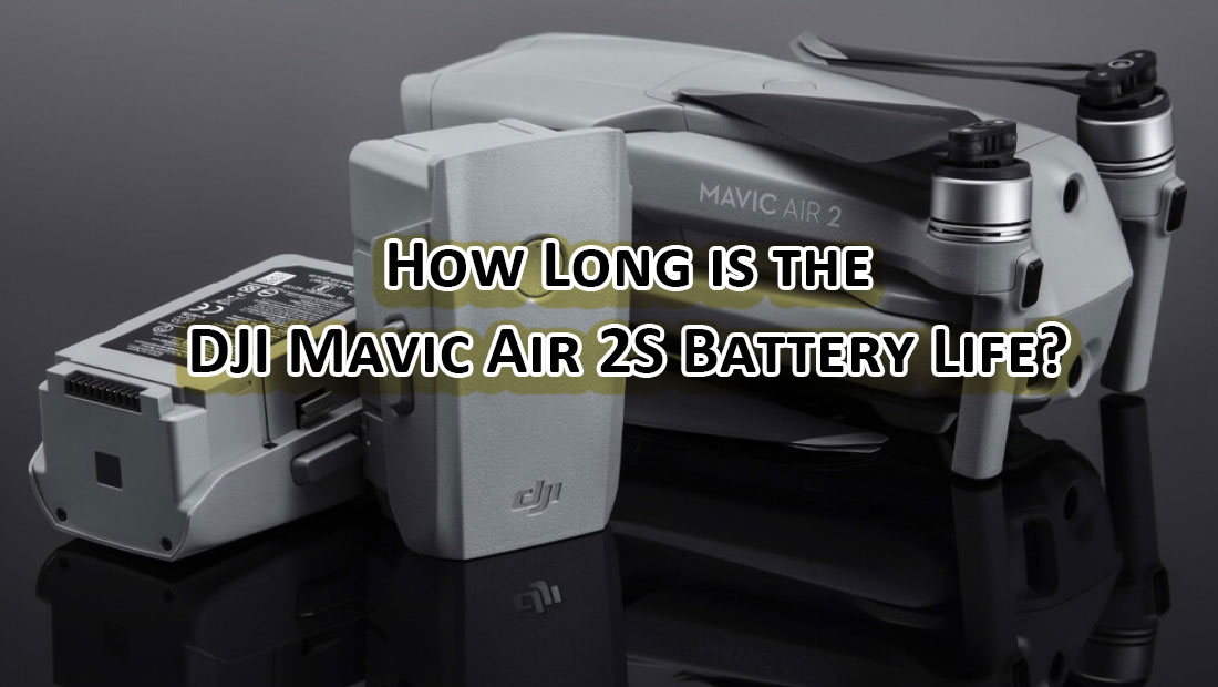 How Long is the DJI Mavic Air 2S Battery Life