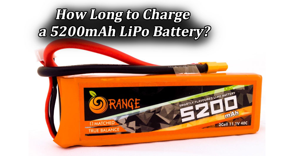 How Long to Charge a 5200mAh LiPo Battery