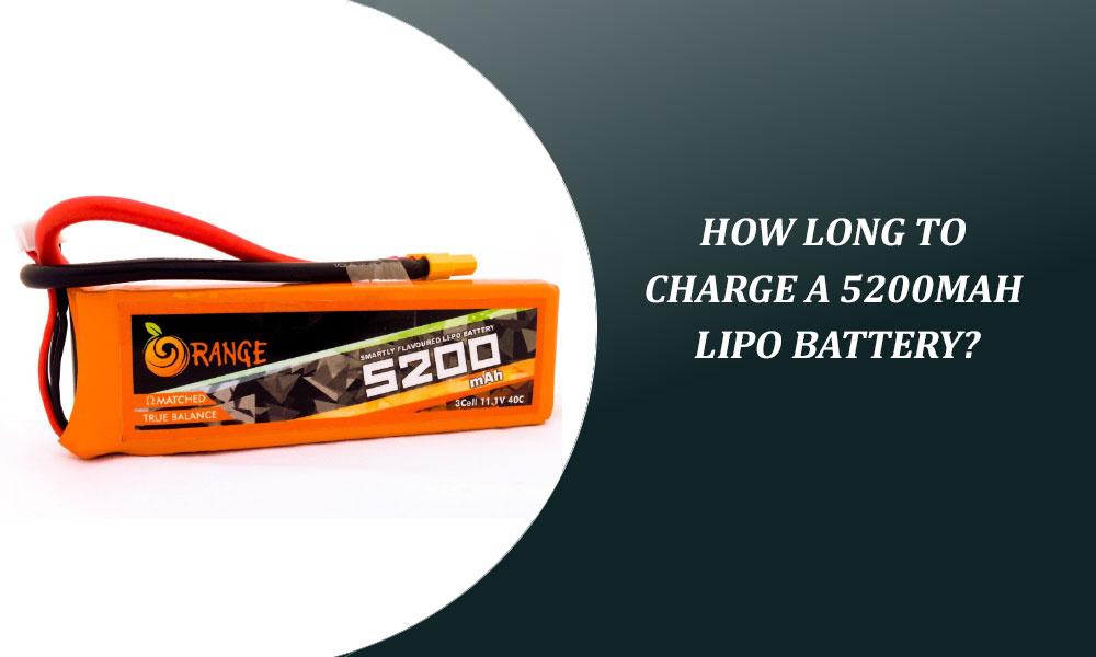 How Long to Charge a 5200mAh LiPo Battery