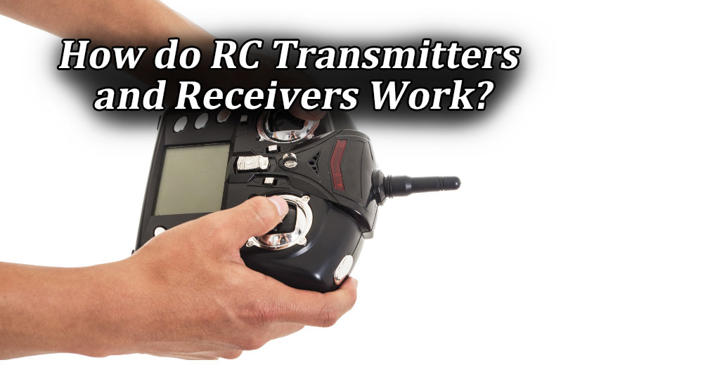 How do RC Transmitters and Receivers Work