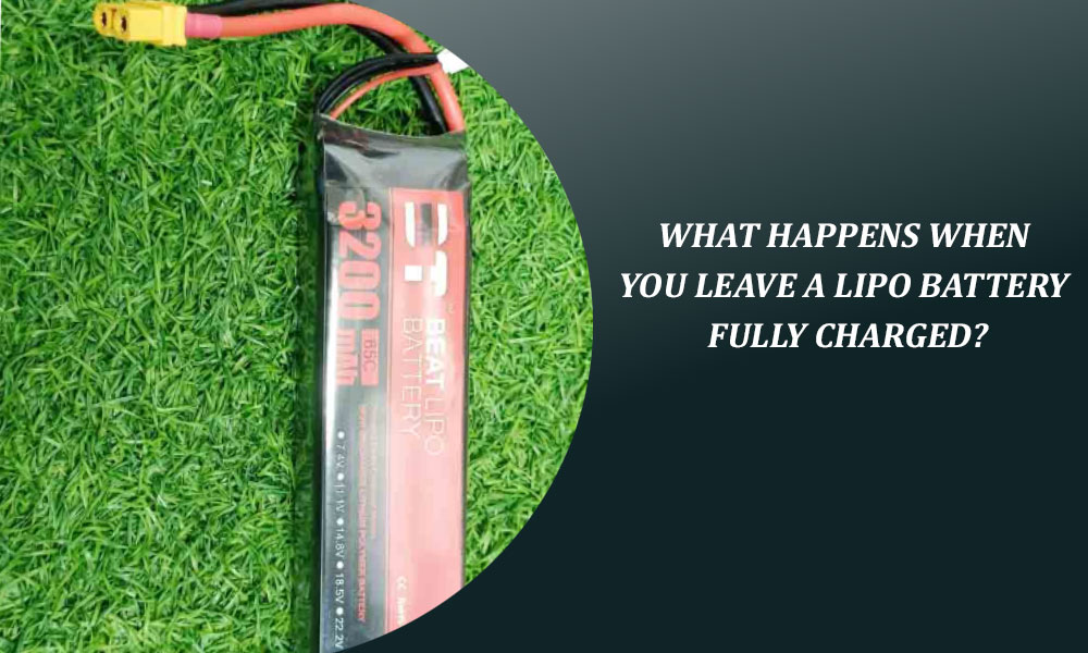 How Long Can You Leave a LiPo Battery Fully Charged