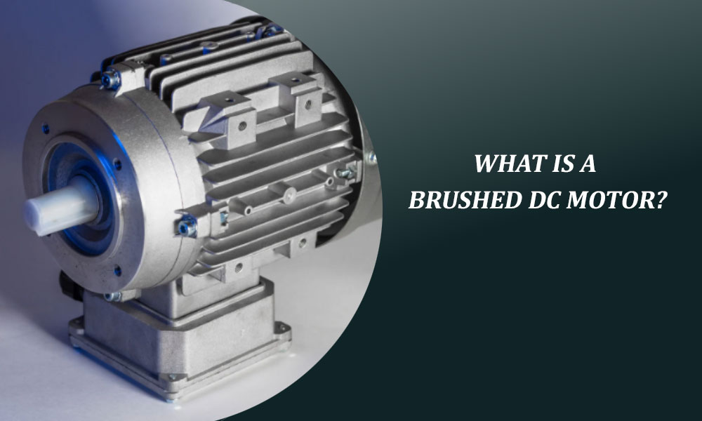 What is a Brushed DC Motor