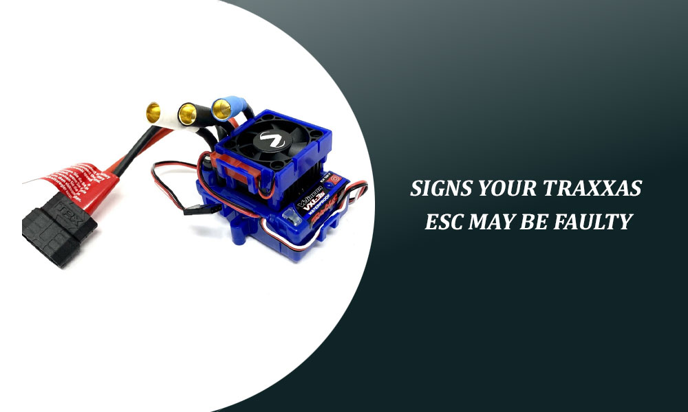 Signs Your Traxxas ESC May Be Faulty