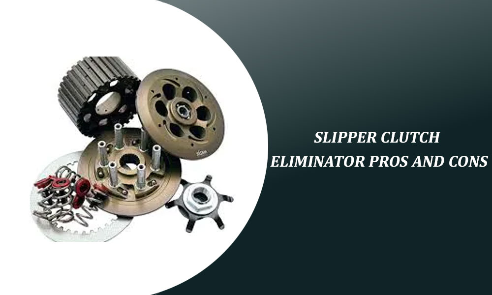 Slipper Clutch Eliminator Pros and Cons