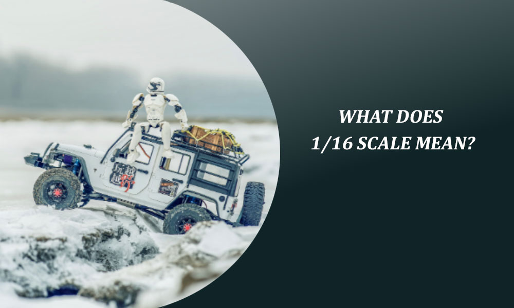 What Does 1/16 Scale Mean