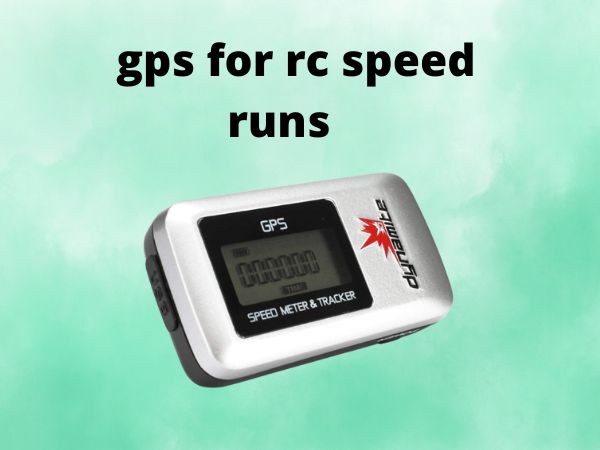 gps for rc speed runs