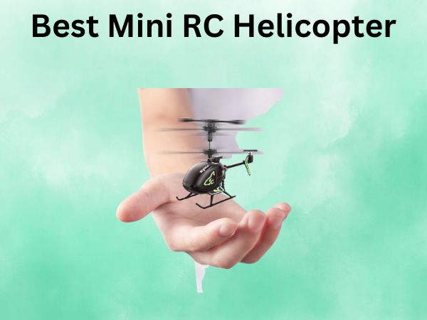 Best Mini RC Helicopter