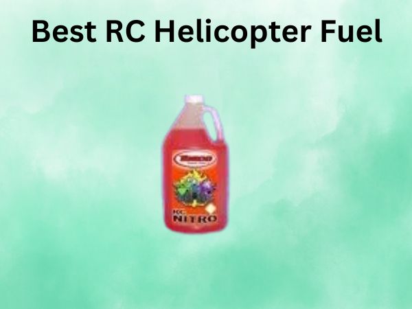 Best RC Helicopter Fuel