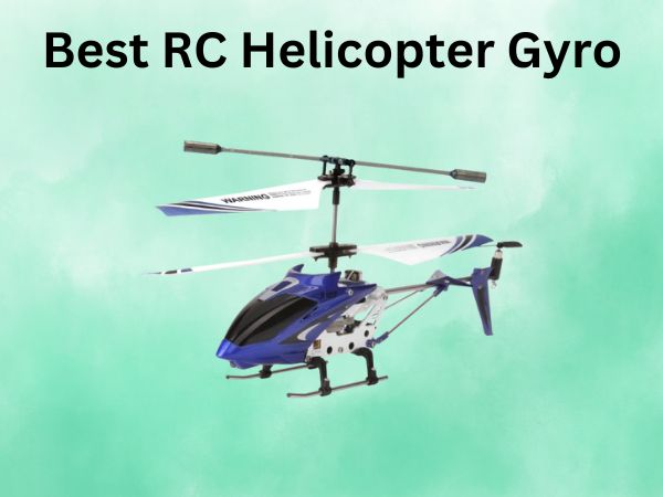 Best RC Helicopter Gyro