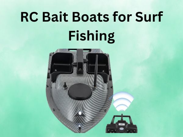 RC Bait Boats for Surf Fishing