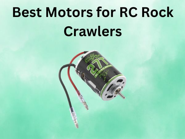 Best Motors for RC Rock Crawlers