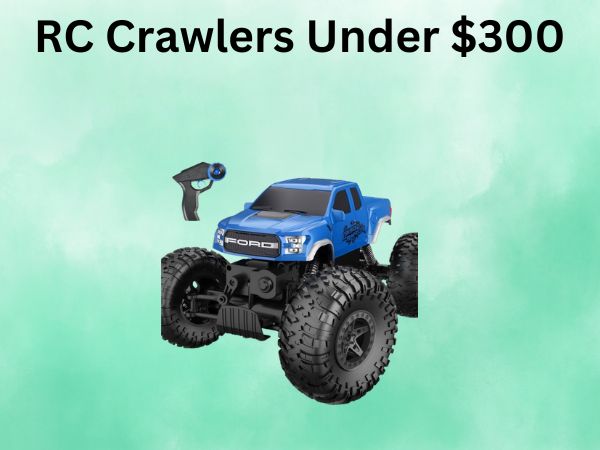 RC Crawlers Under $300