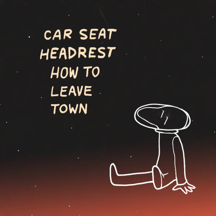 Car Seat Headrest How to Leave Town