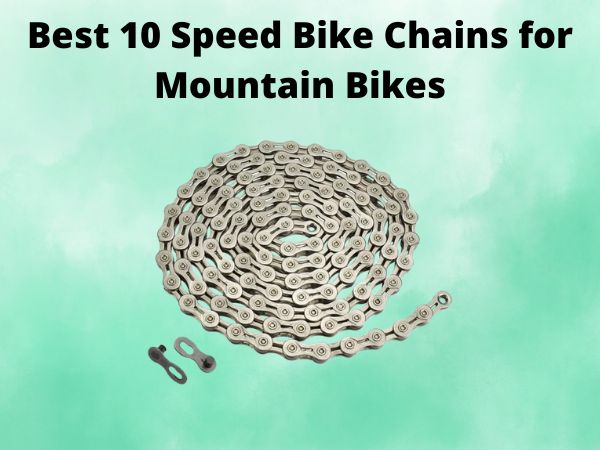 Best 10 Speed Bike Chains for Mountain Bikes