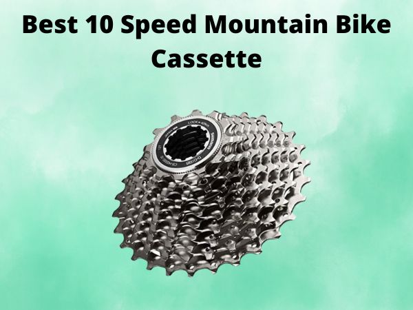 Best 10 Speed Mountain Bike Cassette