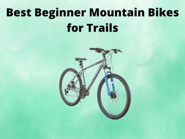 Best Beginner Mountain Bikes for Trails