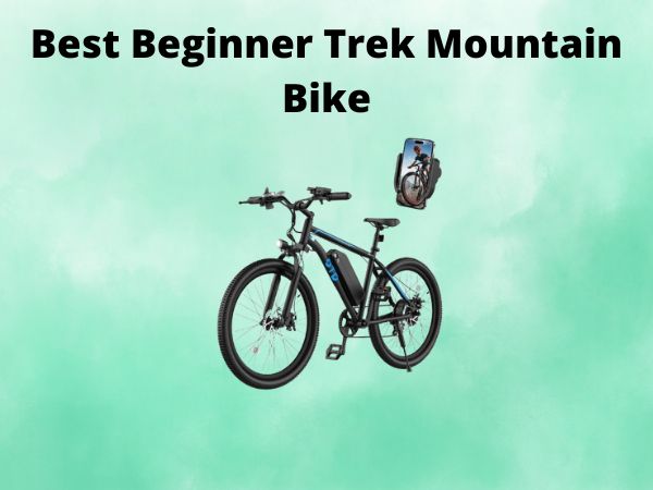 Best Beginner Trek Mountain Bike
