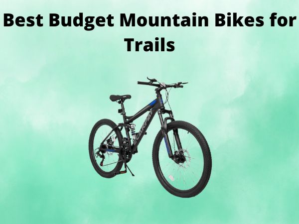 Best Budget Mountain Bikes for Trails