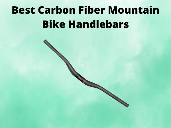 Best Carbon Fiber Mountain Bike Handlebars