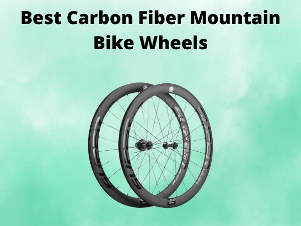 Best Carbon Fiber Mountain Bike Wheels