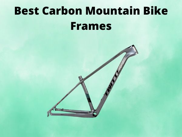 Best Carbon Mountain Bike Frames