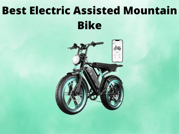 Best Electric Assisted Mountain Bike