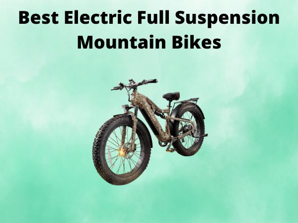 Best Electric Full Suspension Mountain Bikes