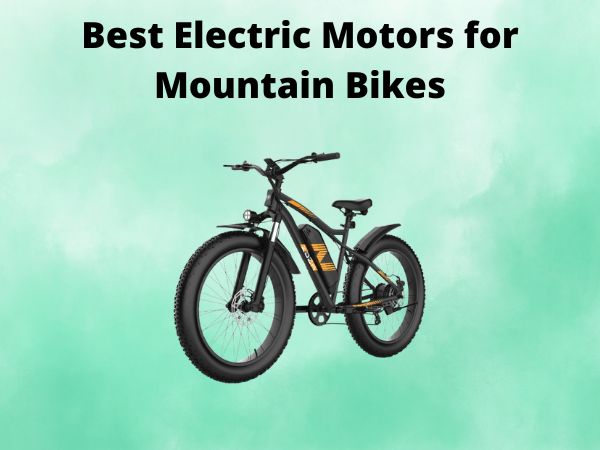Best Electric Motors for Mountain Bikes