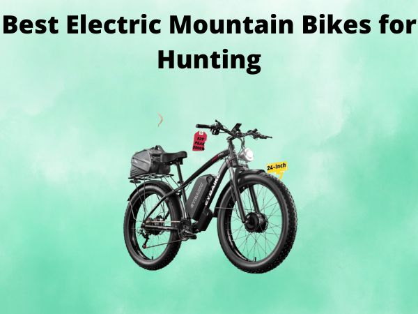 Best Electric Mountain Bikes for Hunting