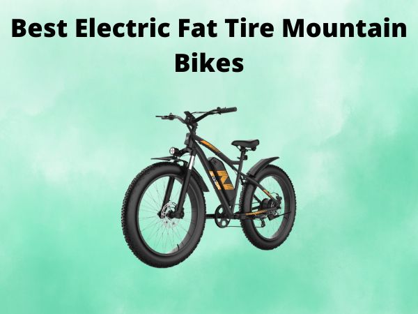 Best Electric Fat Tire Mountain Bikes