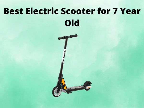 Best Electric Scooter for 7 Year Old