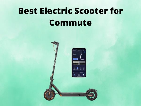 Best Electric Scooter for Commute
