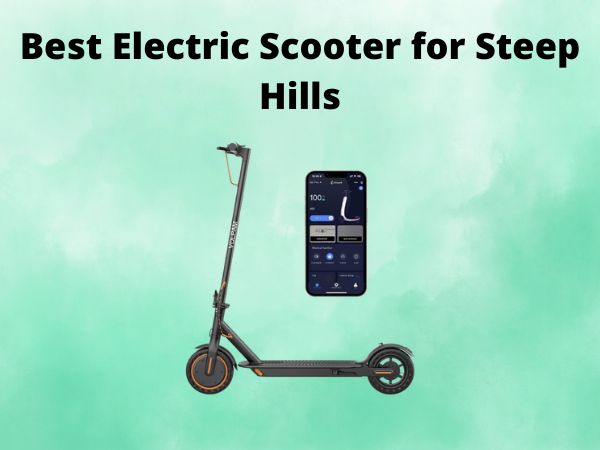 Best Electric Scooter for Steep Hills