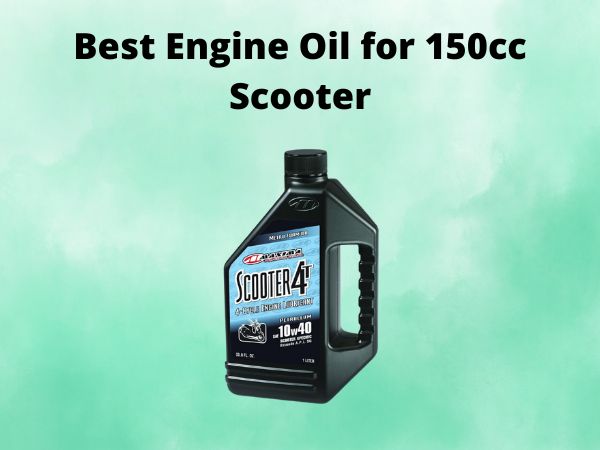 Best Engine Oil for 150cc Scooter