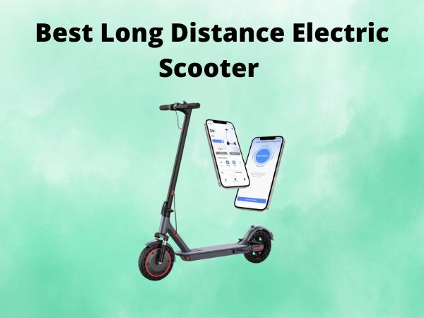 Best Long Distance Electric Scooter