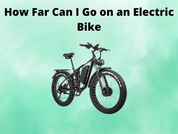 How Far Can I Go on an Electric Bike