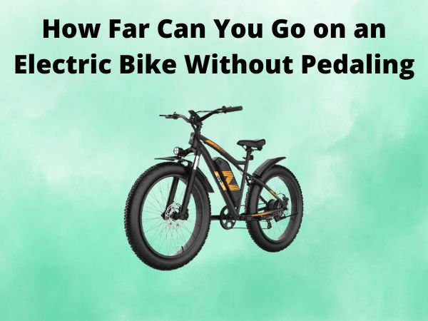 How Far Can You Go on an Electric Bike Without Pedaling