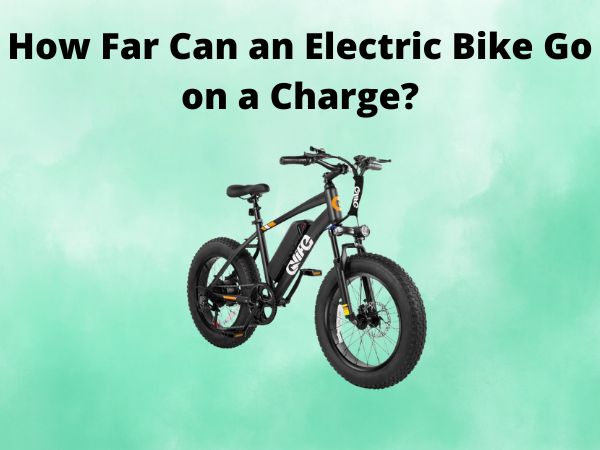 How Far Can an Electric Bike Go on a Charge?