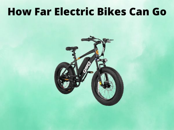 How Far Electric Bikes Can Go