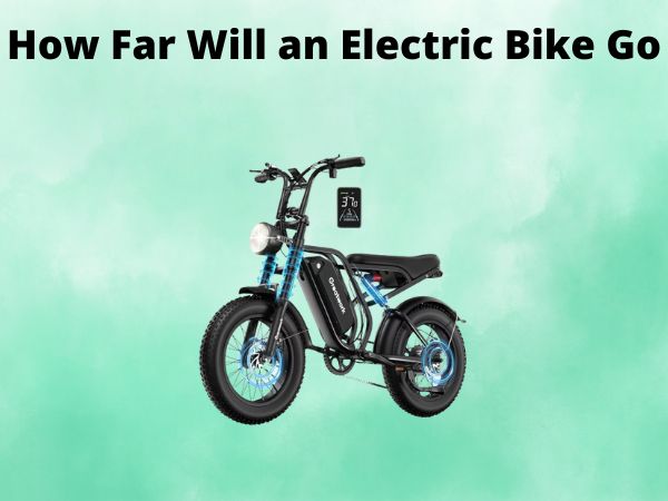 How Far Will an Electric Bike Go