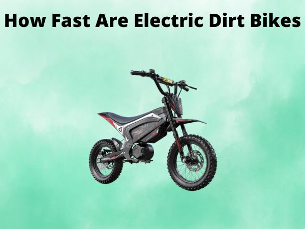 How Fast Are Electric Dirt Bikes
