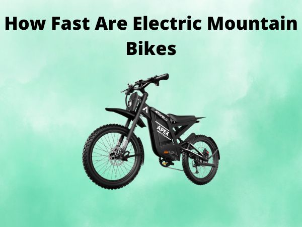How Fast Are Electric Mountain Bikes