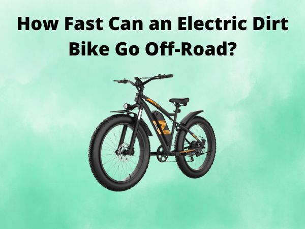 How Fast Can an Electric Dirt Bike Go Off-Road?