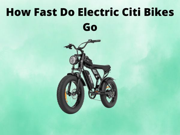How Fast Do Electric Citi Bikes Go