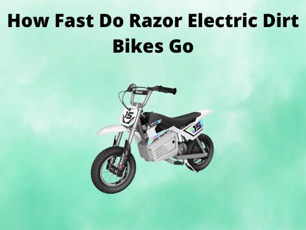 How Fast Do Razor Electric Dirt Bikes Go